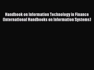 Download Handbook on Information Technology in Finance (International Handbooks on Information