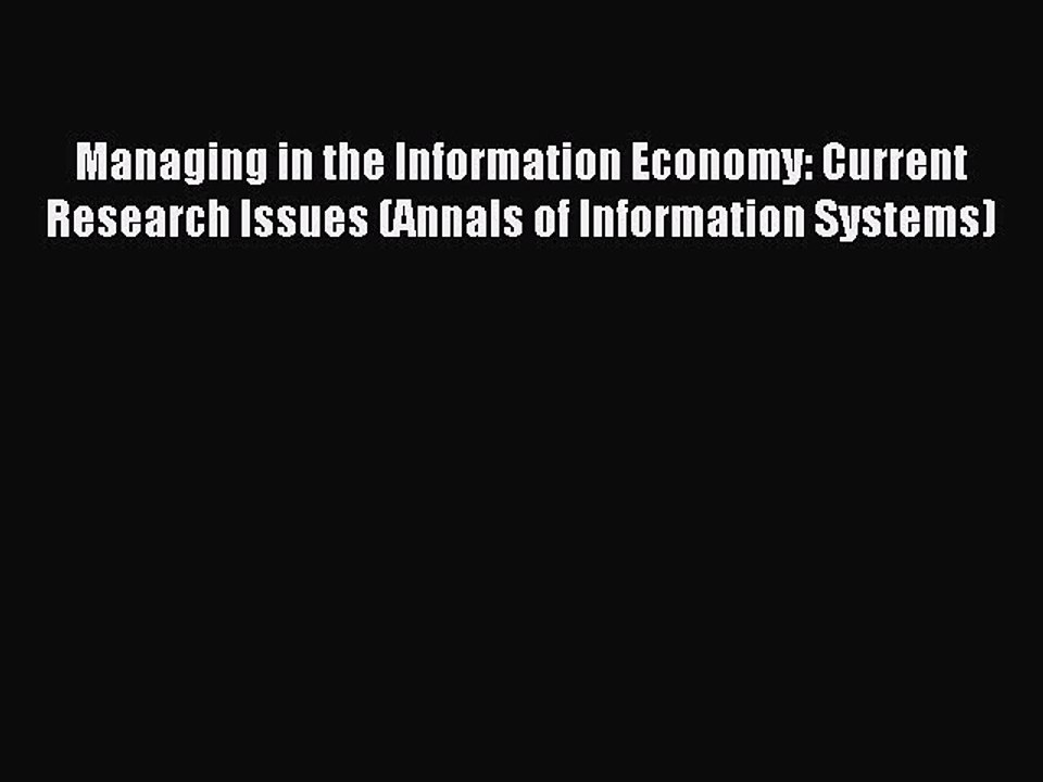 Read Managing in the Information Economy: Current Research Issues (Annals of Information Systems)