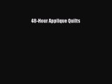 Read 48-Hour Applique Quilts Ebook Free