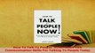 PDF  How To Talk To People NOW Small Talk Communication Skills For Talking To People Today Read Online