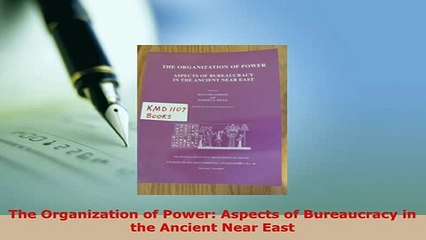 PDF  The Organization of Power Aspects of Bureaucracy in the Ancient Near East PDF Full Ebook