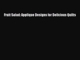Download Fruit Salad: Applique Designs for Delicious Quilts Ebook Free