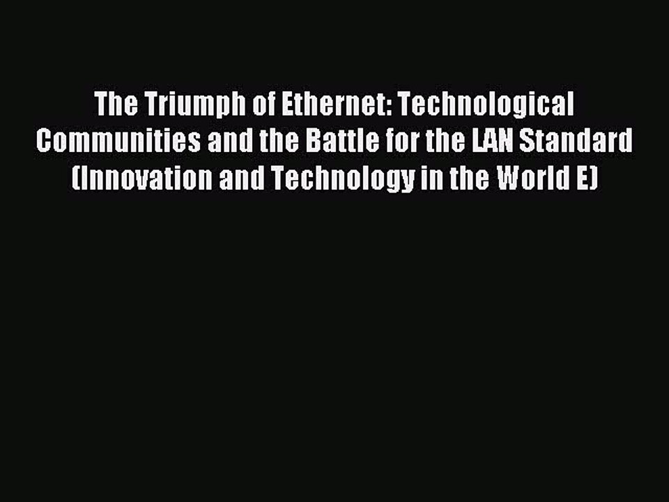 Read The Triumph of Ethernet: Technological Communities and the Battle for the LAN Standard
