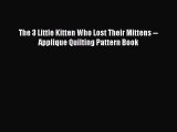 Read The 3 Little Kitten Who Lost Their Mittens -- Applique Quilting Pattern Book Ebook Free
