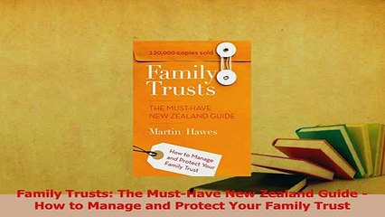 Read  Family Trusts The MustHave New Zealand Guide  How to Manage and Protect Your Family Ebook Free