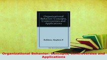 PDF  Organizational Behavior Concepts Controversies and Applications PDF Online