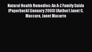[PDF] Natural Health Remedies: An A-Z Family Guide [Paperback] [January 2003] (Author) Janet