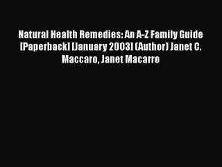 [PDF] Natural Health Remedies: An A-Z Family Guide [Paperback] [January 2003] (Author) Janet