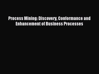 Download Process Mining: Discovery Conformance and Enhancement of Business Processes PDF Free