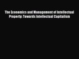 Read The Economics and Management of Intellectual Property: Towards Intellectual Capitalism