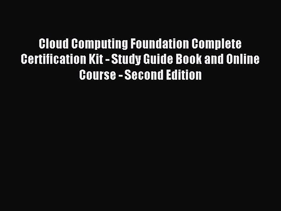 Read Cloud Computing Foundation Complete Certification Kit - Study Guide Book and Online Course