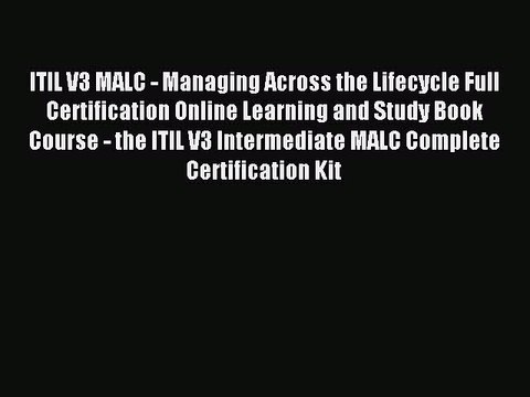 Read ITIL V3 MALC - Managing Across the Lifecycle Full Certification Online Learning and Study