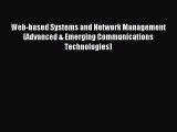 Read Web-based Systems and Network Management (Advanced & Emerging Communications Technologies)