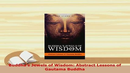 PDF  Buddhas Jewels of Wisdom Abstract Lessons of Gautama Buddha  Read Online