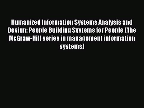 Read Humanized Information Systems Analysis and Design: People Building Systems for People