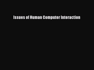 Read Issues of Human Computer Interaction Ebook Free