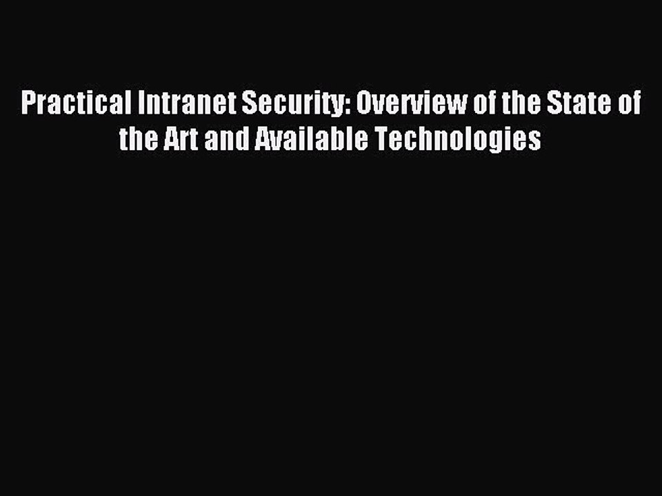 Read Practical Intranet Security: Overview of the State of the Art and Available Technologies