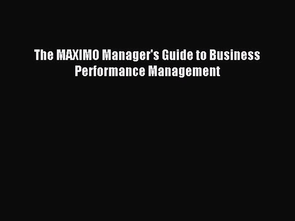 Read The MAXIMO Manager's Guide to Business Performance Management PDF Free