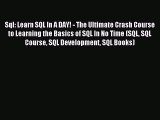 Read Sql: Learn SQL In A DAY! - The Ultimate Crash Course to Learning the Basics of SQL In