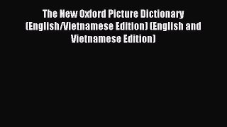 Read The New Oxford Picture Dictionary (English/Vietnamese Edition) (English and Vietnamese