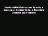 Read Genetically Modified Crops and Agricultural Development (Palgrave Studies in Agricultural