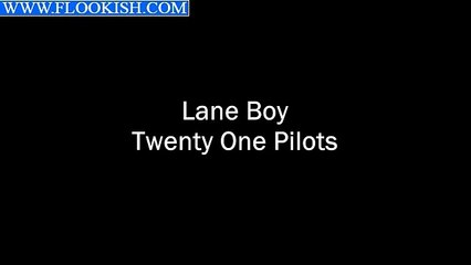 lane boy - twenty one pilots [lyrics]