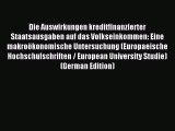 Read Die Auswirkungen kreditfinanzierter Staatsausgaben auf das Volkseinkommen: Eine makroökonomische