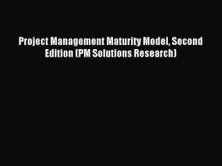 Read Project Management Maturity Model Second Edition (PM Solutions Research) Ebook Free