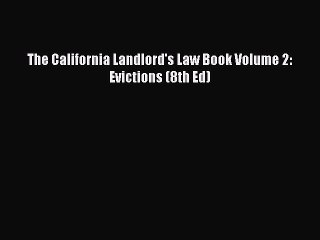 Read The California Landlord's Law Book Volume 2: Evictions (8th Ed) Ebook Free