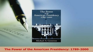 Read  The Power of the American Presidency 17892000 Ebook Free
