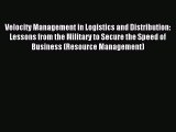 Read Velocity Management in Logistics and Distribution: Lessons from the Military to Secure