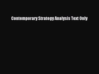 Read Contemporary Strategy Analysis Text Only Ebook Free