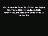 READ book eBay Motors the Smart Way: Selling and Buying Cars Trucks Motorcycles Boats Parts