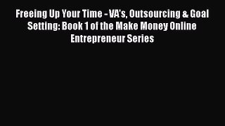 READ book Freeing Up Your Time - VA's Outsourcing