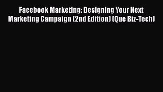 FREE PDF Facebook Marketing: Designing Your Next Marketing Campaign (2nd Edition) (Que Biz-Tech)