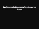 Read The Choosing By Advantages Decisionmaking System Ebook Free