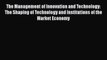 READ book The Management of Innovation and Technology: The Shaping of Technology and Institutions