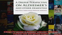 A Deeper Perspective on Alzheimers and other Dementias Practical Tools with Spiritual