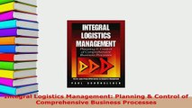 Download  Integral Logistics Management Planning  Control of Comprehensive Business Processes PDF Full Ebook
