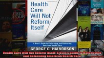 Health Care Will Not Reform Itself A Users Guide to Refocusing and Reforming American