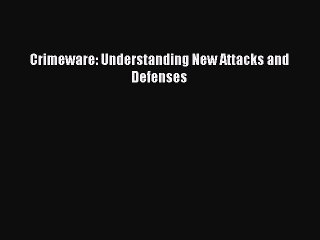 Free [PDF] Downlaod Crimeware: Understanding New Attacks and Defenses READ ONLINE
