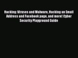 FREE PDF Hacking: Viruses and Malware Hacking an Email Address and Facebook page and more!