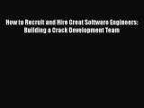 READ book How to Recruit and Hire Great Software Engineers: Building a Crack Development Team