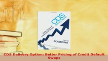Download  CDS Delivery Option Better Pricing of Credit Default Swaps PDF Full Ebook