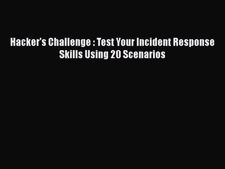 EBOOK ONLINE Hacker's Challenge : Test Your Incident Response Skills Using 20 Scenarios READ