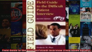 Field Guide to the Difficult Patient Interview Field Guide Series