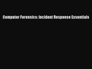 FREE DOWNLOAD Computer Forensics: Incident Response Essentials READ ONLINE