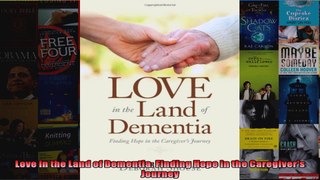 Love in the Land of Dementia Finding Hope in the Caregivers Journey