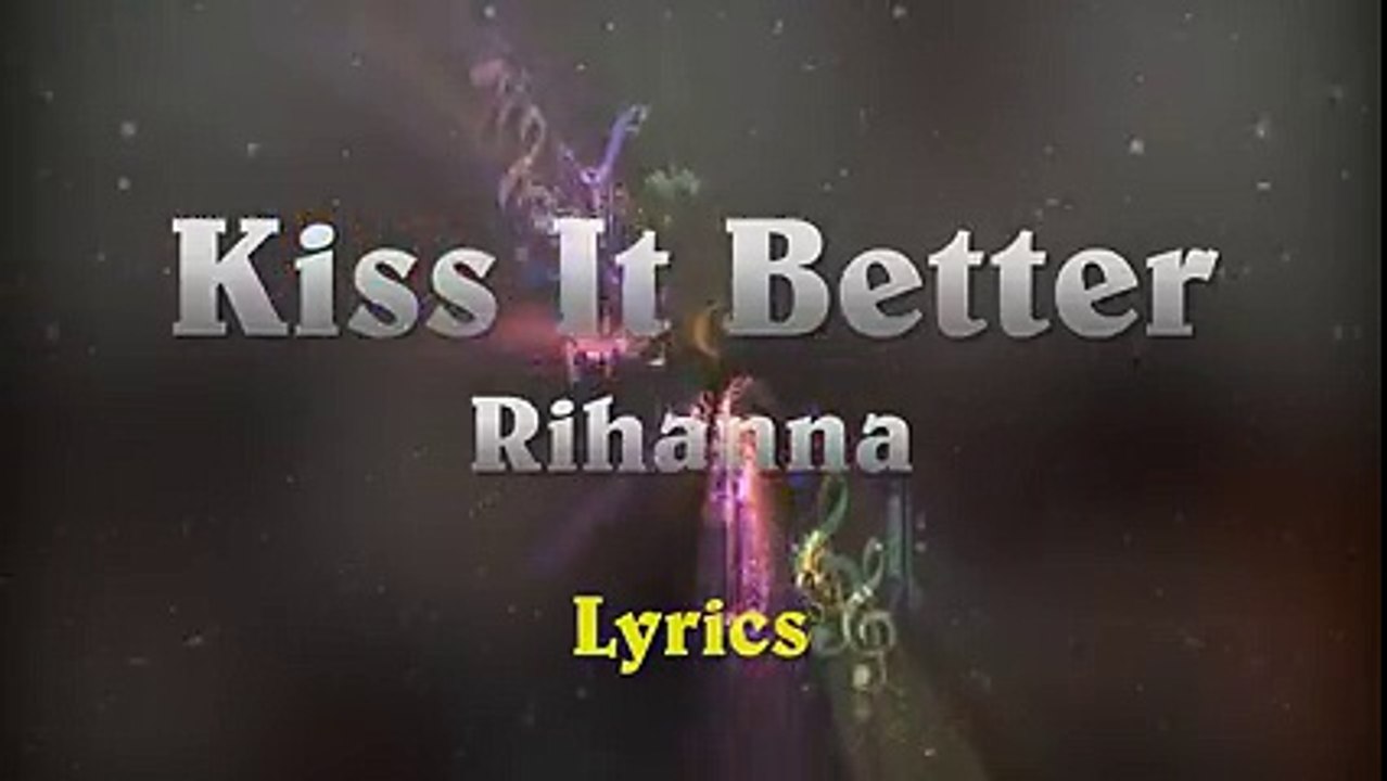 Rihanna - Kiss It Better (Music Lyrics)