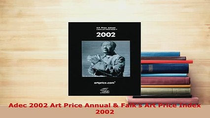 Download  Adec 2002 Art Price Annual  Falks Art Price Index 2002 Free Books